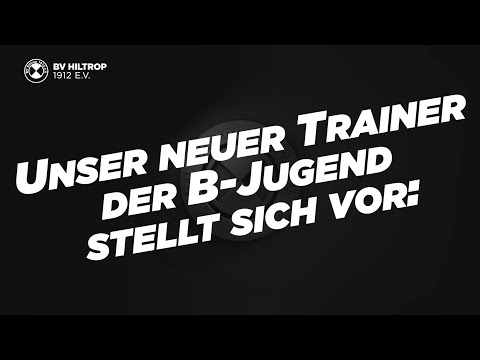 Unser neuer Trainer der B-Jugend stellt sich vor: