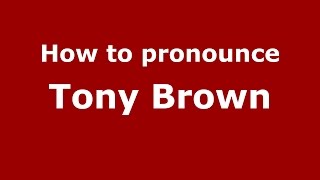 How to pronounce Tony Brown
