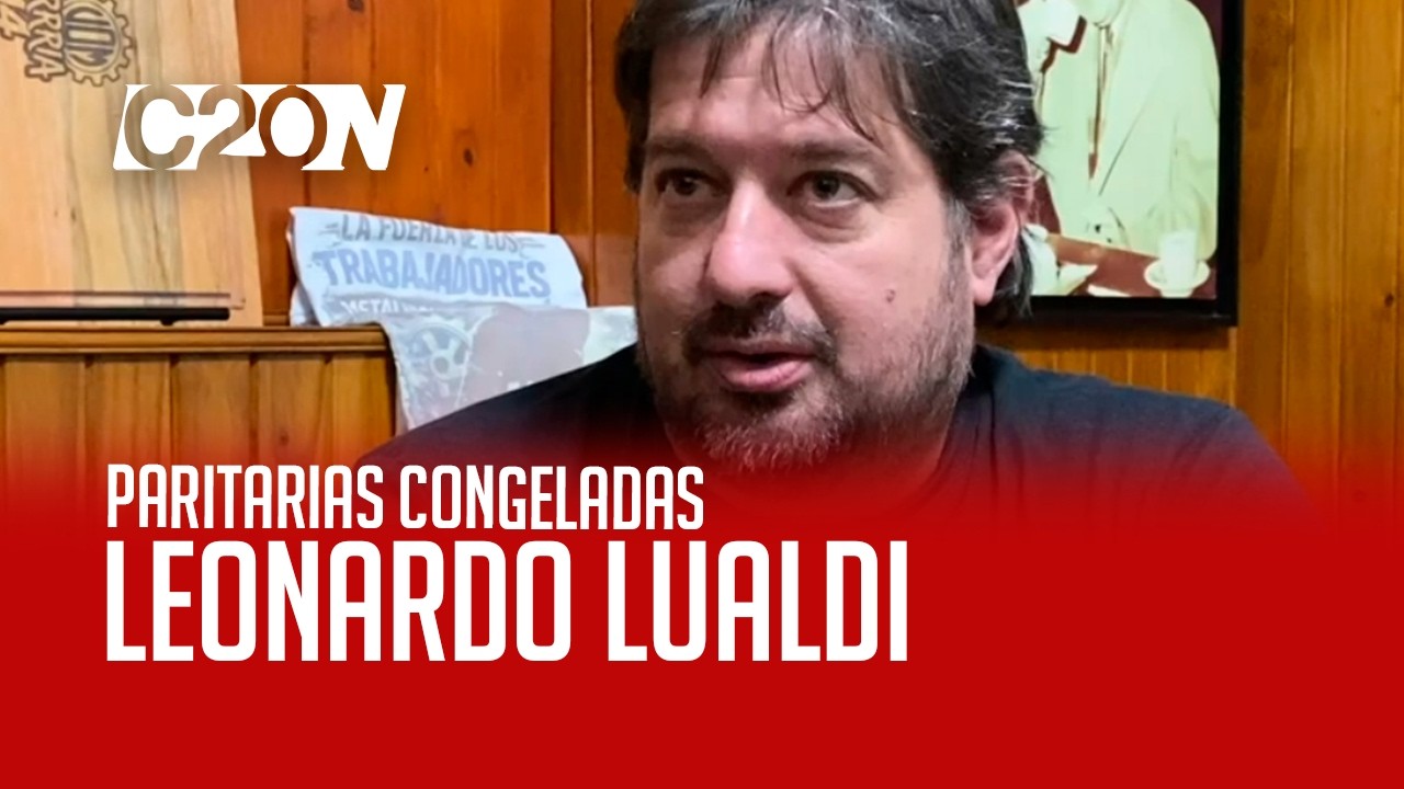 C20 Noticias | Paritarias Congeladas - Leonardo Lualdi