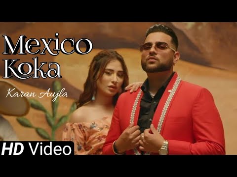 Aja Mexico Chaliye (Official Video) Karan Aujla | Mahira Sharma | Mexico Karan Aujla | Koka Baliye