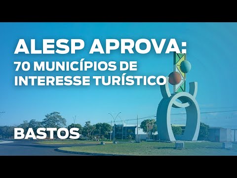 Alesp aprova título de interesse turístico para o município de Bastos