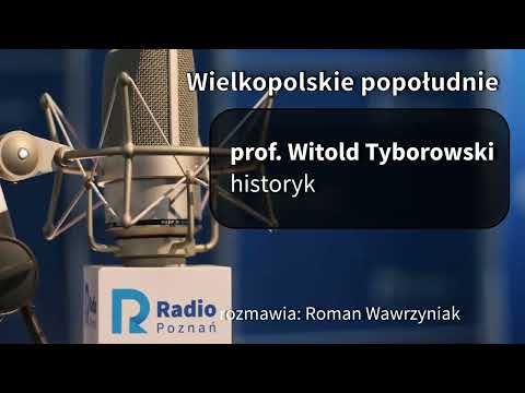 Wielkopolskie Popołudnie: Witold Tyborowski [30 09 2022]