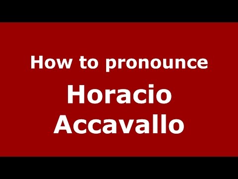 How to pronounce Horacio Accavallo (Spanish/Argentina) - PronounceNames.com