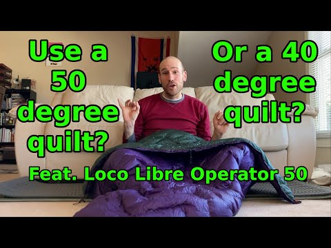 Why I use a 50-degree backpacking quilt instead of a 40-degree quilt (feat. Loco Libre Operator 50)