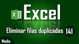 Como eliminar filas duplicadas en Excel - Capítulo 141