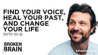 How to Find Your Voice, Heal Your Past, and Change Your Life with IN-Q