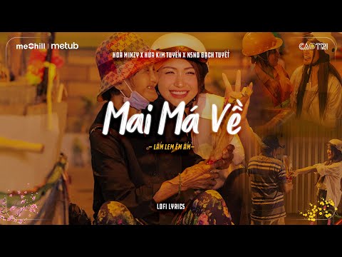 Mai Má Về - Lấm Lem Êm Ấm | Hoà Minzy x Hứa Kim Tuyền x NSND Bạch Tuyết | Lofi Lyrics