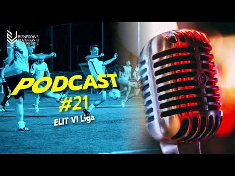 ELIT VI Liga - Podcast 21