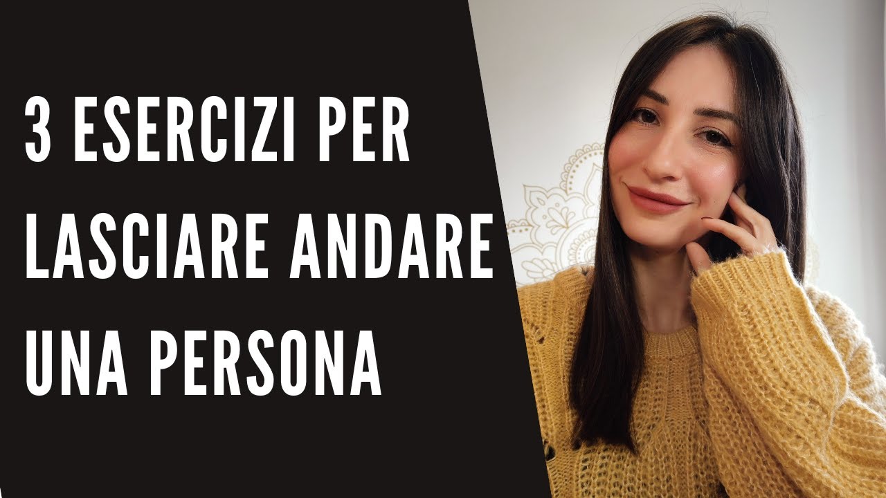 Lasciare andare una persona: 3 esercizi 🎯
