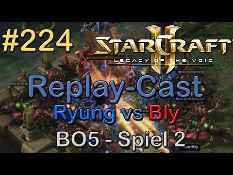 SC2: LotV Beta Replay-Cast #224 [Ryung (T) vs Bly (Z)] BO5 Spiel 2