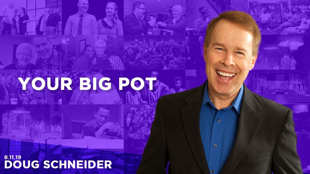 081119 Making Room for God 04 – Your Big Pot – Doug Schneider – Sermon Only
