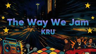 KRU - The Way We Jam (Official Lyric Video)