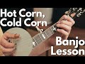 Learn 'Hot Corn, Cold Corn' by Ear! // Bluegrass Banjo Lesson