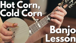 Learn &#39;Hot Corn, Cold Corn&#39; by Ear! // Bluegrass Banjo Lesson