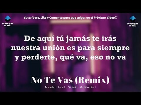 No Te Vas FULL Remix (Letra) - Nacho, Noriel & Wisin