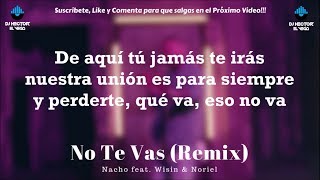 No Te Vas FULL Remix (Letra) - Nacho, Noriel &amp; Wisin