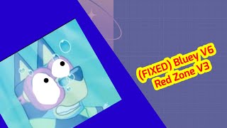 (FIXED) Bluey V6 Red Zone V3