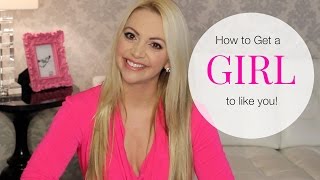 How to Get a GIRL to Like You: From a Real Expert