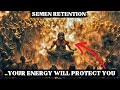 Semen Retention: The Rewards of the Lone Retainer. Protect Your Energy and...