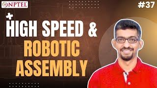 #37 High Speed & Robotic Assembly | Design for Quality, Manufacturing & Assembly