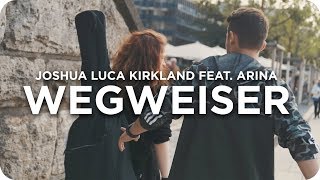 Joshua Luca Kirkland feat. Arina - Wegweiser (Offizielles Musikvideo)