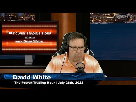 July 26th Power Trading Hour with David White on TFNN - 2022