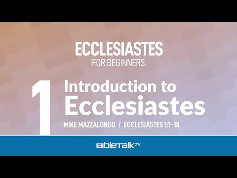 Ecclesiastes Bible Study for Beginners – Mike Mazzalongo | BibleTalk.tv