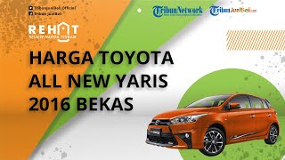 REHAT: Harga Bekasnya Makin Murah, Toyota All New Yaris 2016 Dibanderol Mulai Rp 100 Jutaan