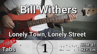 Bill Withers - Lonely Town, Lonely Street (Bass Cover) Tabs