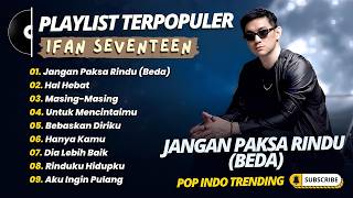 Download lagu BILA MEMANG KAU TAK BISA BERSAMA || IFAN SEVENTEEN FULL ALBUM POP INDO GALAU TERBARU mp3 Download lagu BILA MEMANG KAU TAK BISA BERSAMA || IFAN SEVENTEEN FULL ALBUM POP INDO GALAU TERBARU mp3