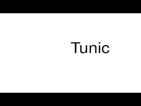 How to pronounce Tunic