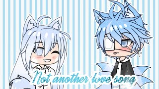 Not another soong about love || GachaLife || (+70k subs special!)