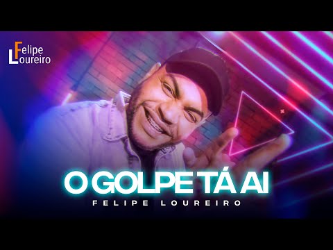 Felipe Loureiro - O Golpe Tá Ai (Vídeo Oficial)