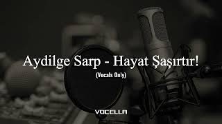 Download lagu Aydilge Sarp - Hayat Şaşırtır! (Acapella/Vocals Only) mp3
