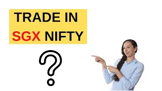 How to Trade SGX nifty  in India l How to trade Nifty Future