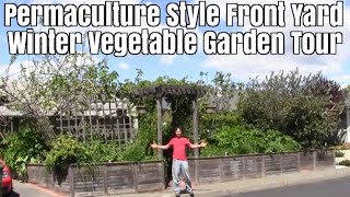 Permaculture Style Front Yard Winter Vegetable Garden Tour