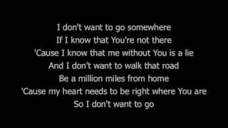 I Don&#39;t Want To Go - lyrics