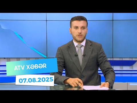 Atv xəbər 20:30 - 07.08.2025