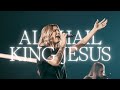 All Hail King Jesus - Bethany Wohrle