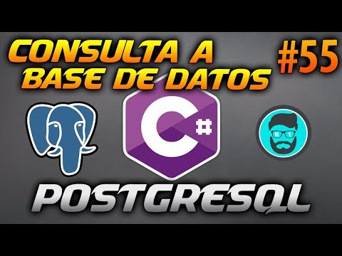Cómo HACER Una CONSULTA a Una BD de POSTGRESQL SELECT | Desarrollo en CSharp C 55