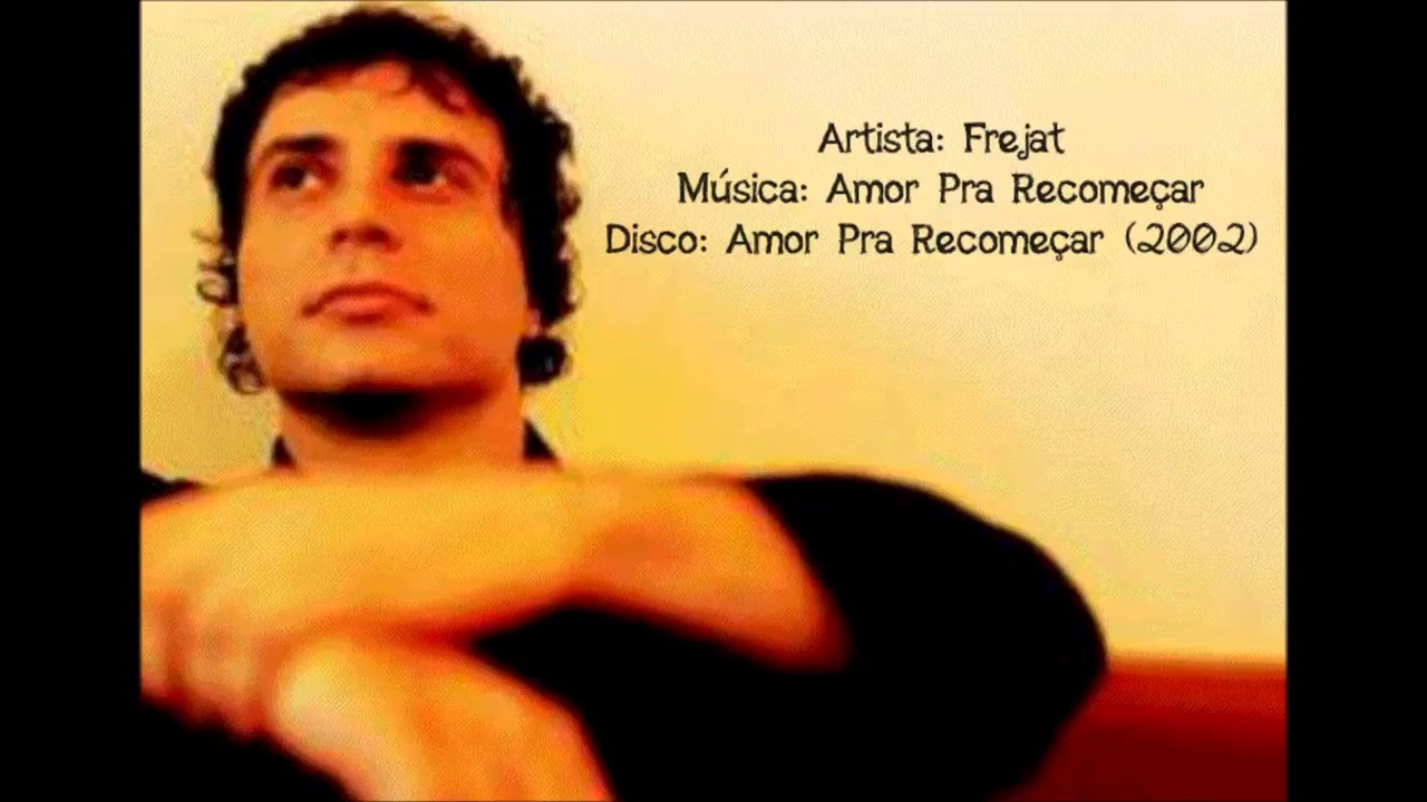 Frejat  - Amor pra Recomeçar (versão acústica)