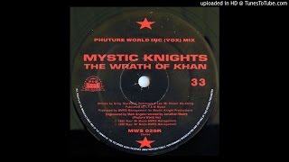 Mystic Knights - The Wrath Of Khan Remixes (Phuture World Inc (Vox) Mix)