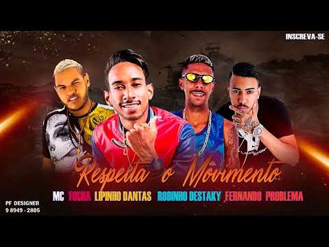 MC TOCHA E LIPINHO DANTAS   ROBINHO DESTAKY E  FERNANDO PROBLEMA   RESPEITA O MOVIMENTO MÚSICA NOVA