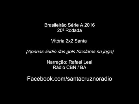 (ÁUDIO) Vitória 2x2 Santa - Nar. Rafael Leal, Rádio CBN/ BA - Série A 2016
