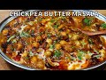 RESTAURANT STYLE CHICKPEA BUTTER MASALA EASY TO MAKE Chole Butter Masala
