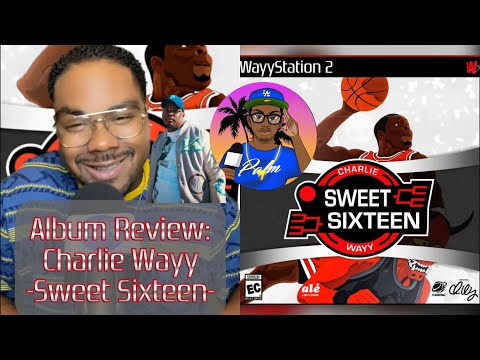 Charlie Wayy - Sweet Sixteen (Review)
