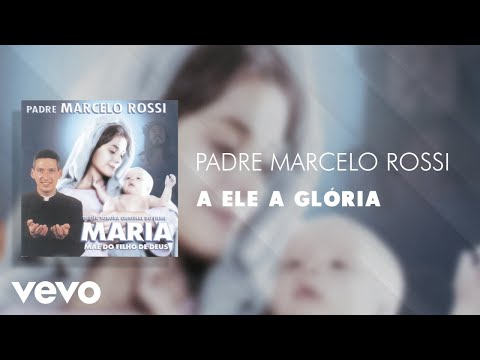 A Ele a Glória - Padre Marcelo Rossi