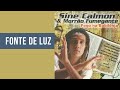 Sine Calmon & Morrão Fumegante - Fonte de Luz