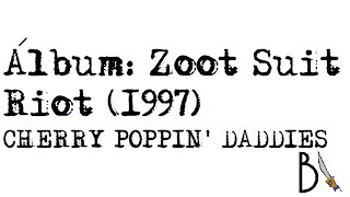 Zoot Suit Riot (1997) - Cherry Poppin&#39; Daddies [ÁLBUM COMPLETO, HD]