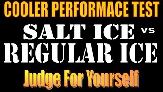 COOLER PERFORMANCE. The Salt Ice vs Regular Ice Debate.